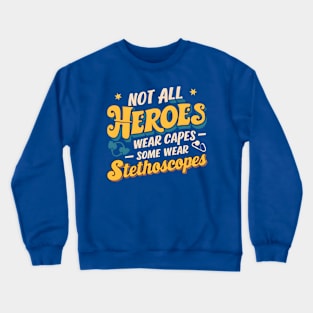 Not All Heroes Wear Capes Some Wear Stethoscopes  | Father's Day  | Dad Lover gifts Crewneck Sweatshirt
